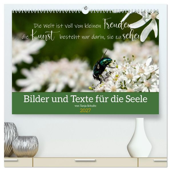 Bilder und Texte für die Seele (hochwertiger Premium Wandkalender 2027 DIN A2 quer) Kunstdruck in Hochglanz