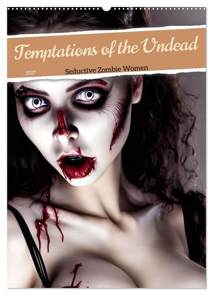 Temptations of the Undead (Wall Calendar 2027 DIN A2 portrait) CALVENDO 12 Month Wall Calendar