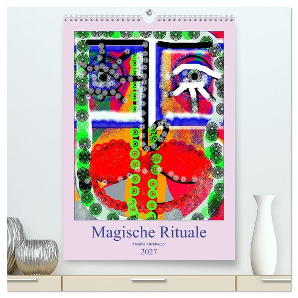 Magische Rituale (hochwertiger Premium Wandkalender 2027 DIN A2 hoch) Kunstdruck in Hochglanz