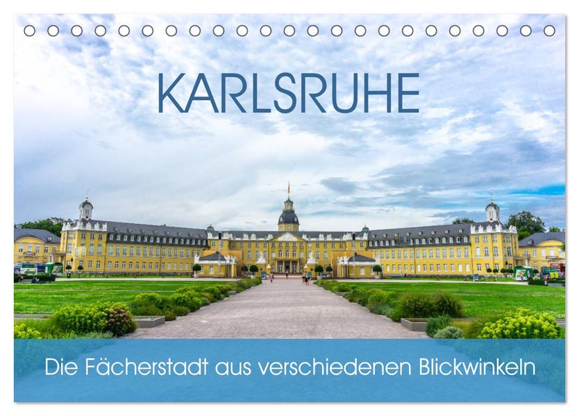 Karlsruhe Die Fächerstadt aus verschiedenen Blickwinkeln (Tischkalender 2027 DIN A5 quer) CALVENDO Monatskalender