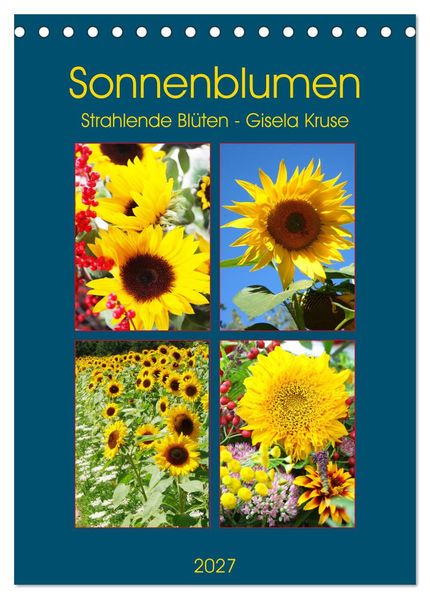 Sonnenblumen - Strahlende Blüten (Tischkalender 2027 DIN A5 hoch) CALVENDO Monatskalender