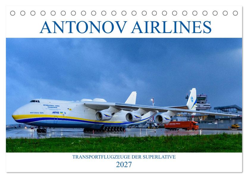Antonov Airlines Transportflugzeuge der Superlative (Tischkalender 2027 DIN A5 quer) CALVENDO Monatskalender
