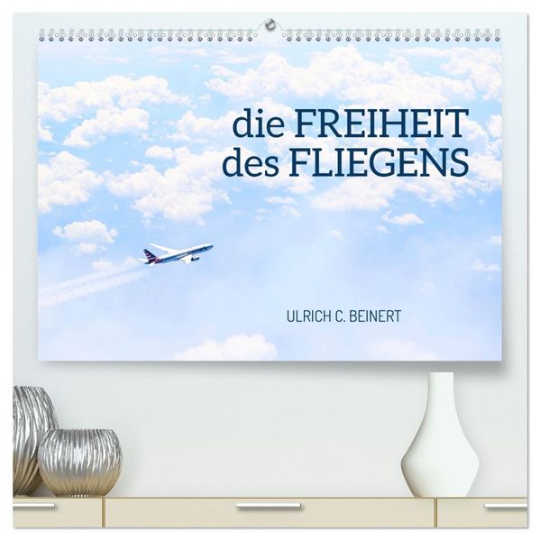 die FREIHEIT des FLIEGENS (hochwertiger Premium Wandkalender 2027 DIN A2 quer) Kunstdruck in Hochglanz