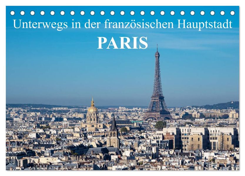 Unterwegs in der französischen Hauptstadt Paris (Tischkalender 2027 DIN A5 quer) CALVENDO Monatskalender