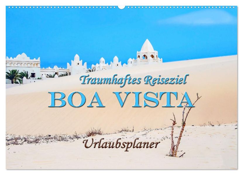 Traumhaftes Reiseziel - Boa Vista Urlaubsplaner (Wandkalender 2027 DIN A2 quer) CALVENDO Monatskalender