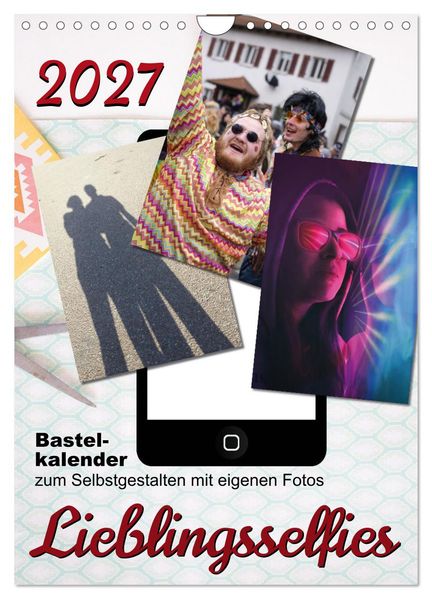 Lieblingsselfies (Wandkalender 2027 DIN A4 hoch) CALVENDO Monatskalender