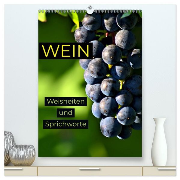 WEIN Weisheiten und Sprichworte (hochwertiger Premium Wandkalender 2027 DIN A2 hoch) Kunstdruck in Hochglanz