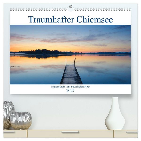 Traumhafter Chiemsee - Impressionen vom Bayerischen Meer (hochwertiger Premium Wandkalender 2027 DIN A2 quer) Kunstdruck in Hochglanz