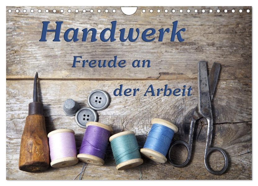 Handwerk - Freude an der Arbeit (Wandkalender 2027 DIN A4 quer) CALVENDO Monatskalender