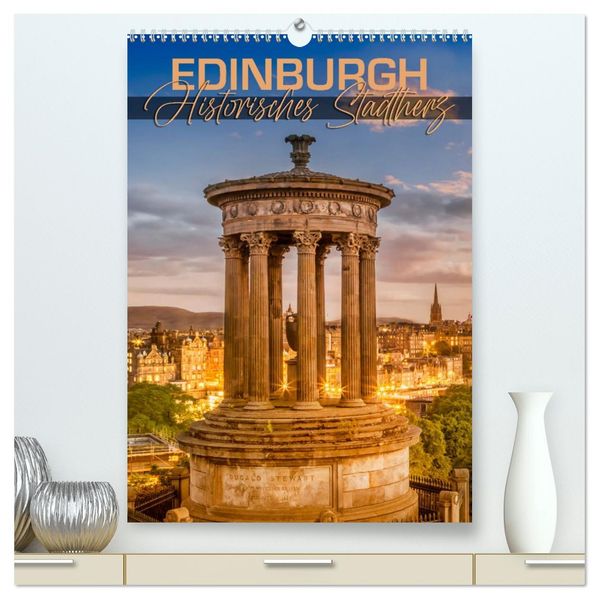 EDINBURGH Historisches Stadtherz (hochwertiger Premium Wandkalender 2027 DIN A2 hoch) Kunstdruck in Hochglanz