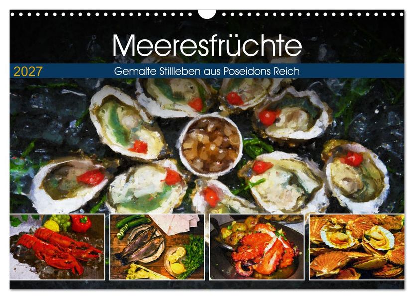 Meeresfrüchte - Gemalte Stillleben aus Poseidons Reich (Wandkalender 2027 DIN A3 quer) CALVENDO Monatskalender