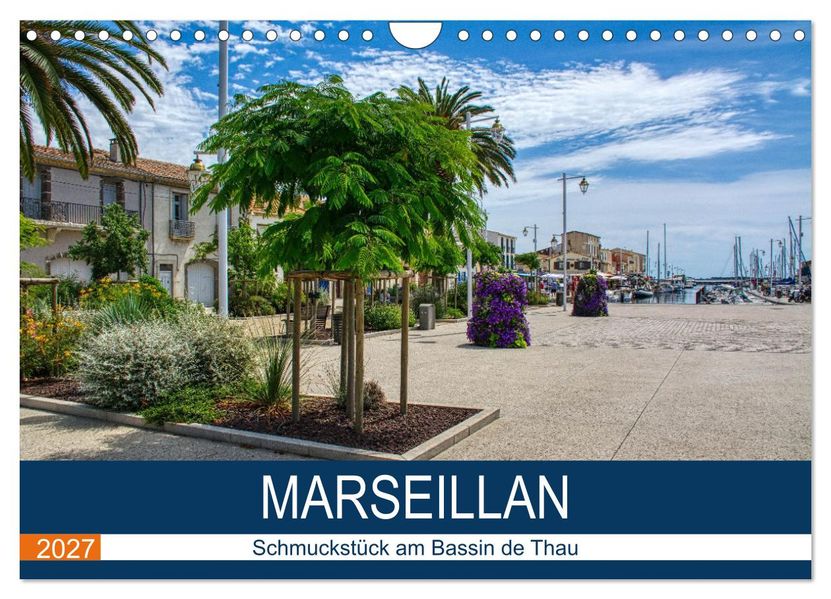 Marseillan - Schmuckstück am Bassin de Thau (Wandkalender 2027 DIN A4 quer) CALVENDO Monatskalender