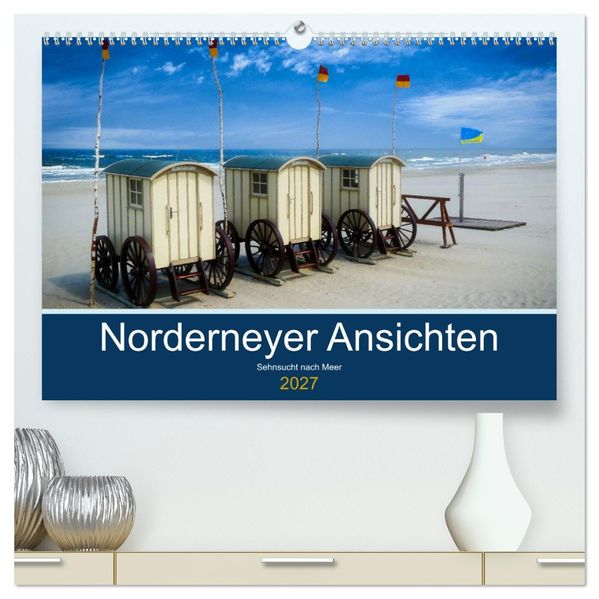 Norderneyer Ansichten (hochwertiger Premium Wandkalender 2027 DIN A2 quer) Kunstdruck in Hochglanz