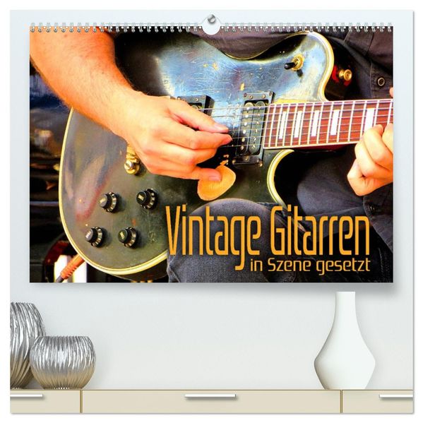 Vintage Gitarren in Szene gesetzt (hochwertiger Premium Wandkalender 2027 DIN A2 quer) Kunstdruck in Hochglanz