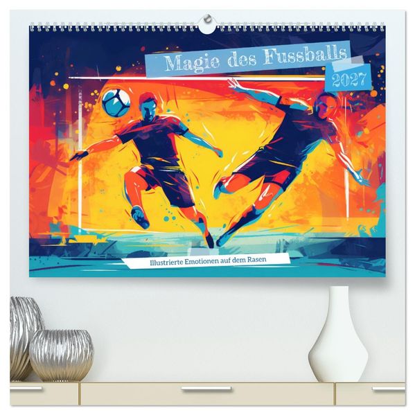 Magie des Fussballs - Illustrierte Emotionen auf dem Rasen (hochwertiger Premium Wandkalender 2027 DIN A2 quer) Kunstdruck in Hochglanz
