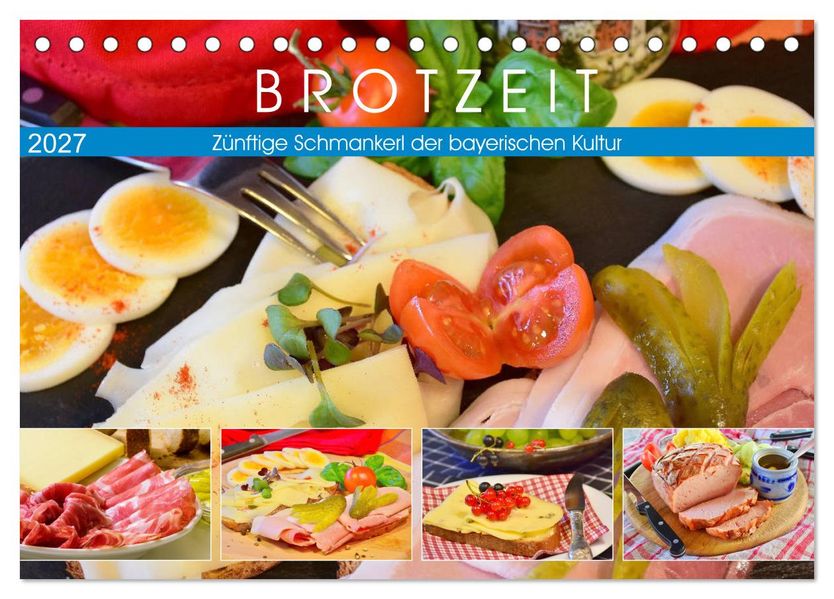 Brotzeit. Zünftige Schmankerl der bayerischen Kultur (Tischkalender 2027 DIN A5 quer) CALVENDO Monatskalender