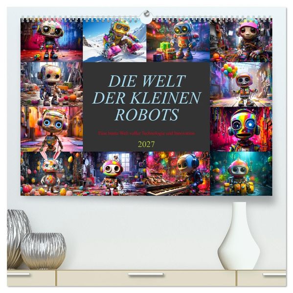 Die Welt der kleinen Robots (hochwertiger Premium Wandkalender 2027 DIN A2 quer) Kunstdruck in Hochglanz