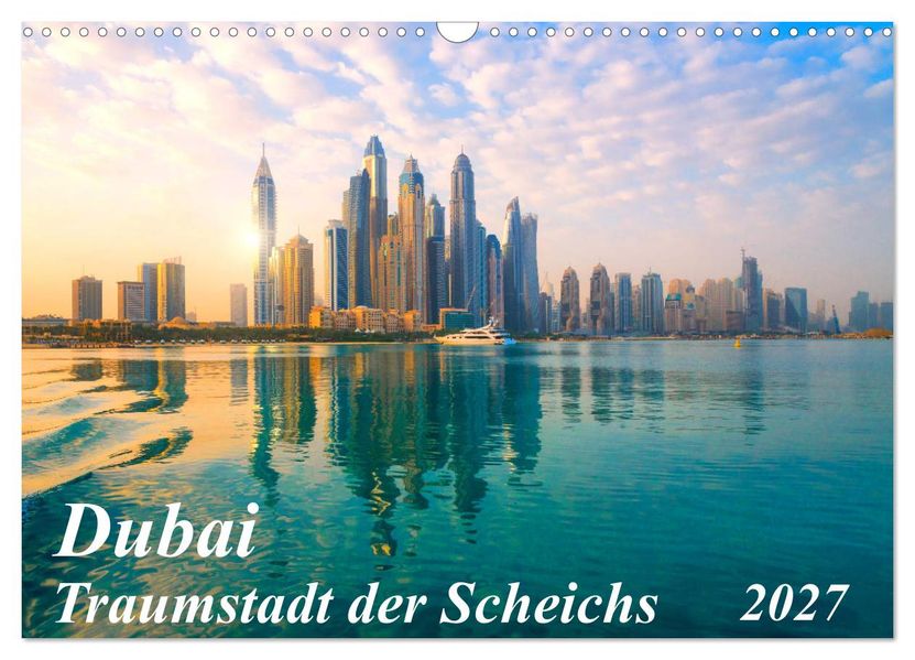 Dubai - Traumstadt der Scheichs (Wandkalender 2027 DIN A3 quer) CALVENDO Monatskalender