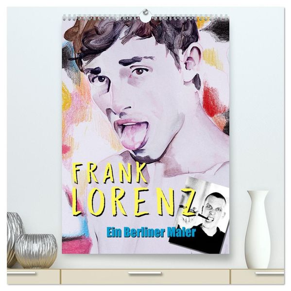 Frank Lorenz - Ein Berliner Maler (hochwertiger Premium Wandkalender 2027 DIN A2 hoch) Kunstdruck in Hochglanz
