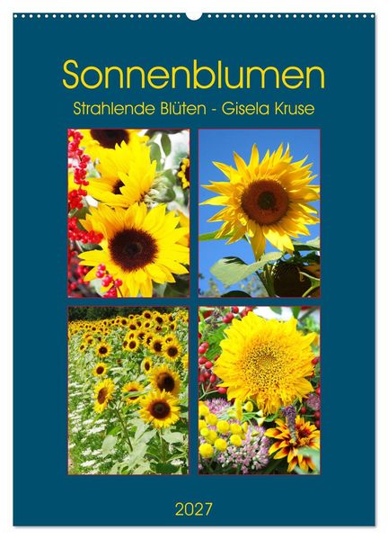Sonnenblumen - Strahlende Blüten (Wandkalender 2027 DIN A2 hoch) CALVENDO Monatskalender