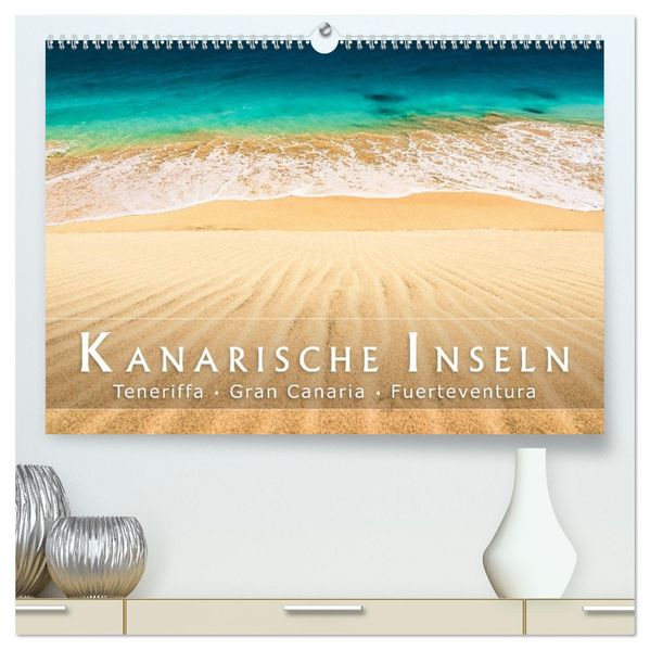 Die Kanarische Inseln Teneriffa Gran Canaria und Fuerteventura (hochwertiger Premium Wandkalender 2027 DIN A2 quer) Kunstdruck in Hochglanz