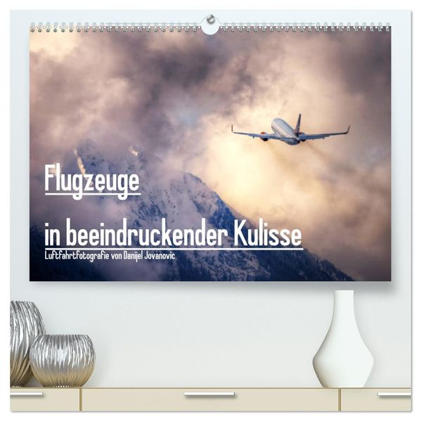 Flugzeuge in beeindruckender Kulisse (hochwertiger Premium Wandkalender 2027 DIN A2 quer) Kunstdruck in Hochglanz