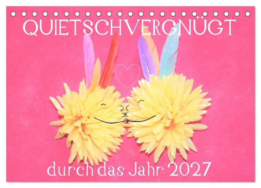 QUIETSCHVERGNÜGT durch das Jahr 2027 (Tischkalender 2027 DIN A5 quer) CALVENDO Monatskalender