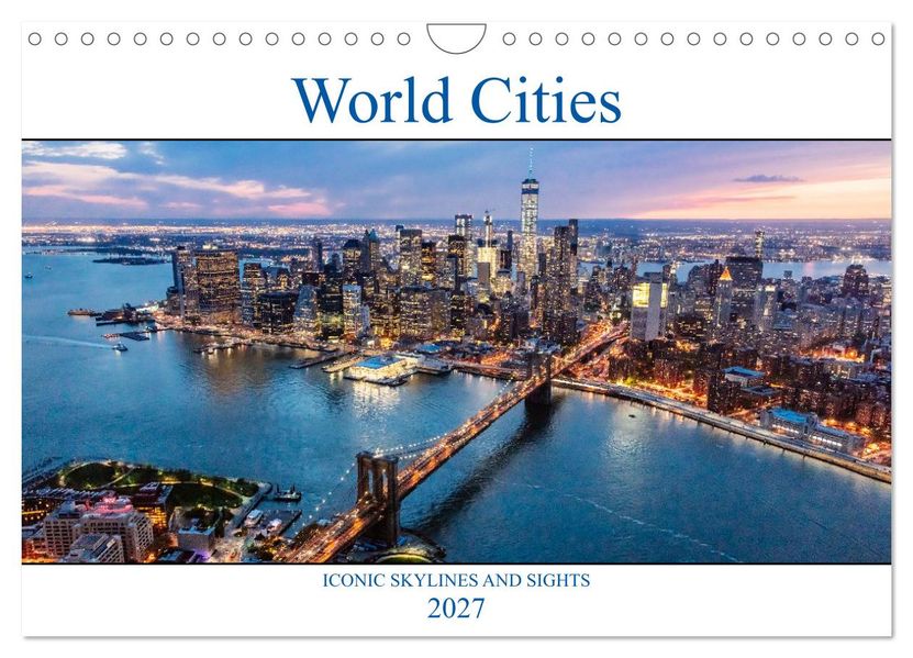 World Cities - Iconic skylines and sights (Wall Calendar 2027 DIN A4 landscape) CALVENDO 12 Month Wall Calendar