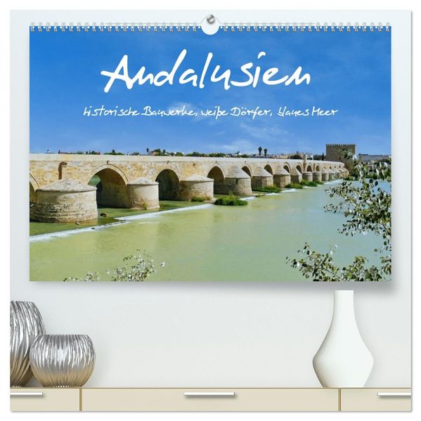 Andalusien historische Bauwerke weiße Dörfer blaues Meer (hochwertiger Premium Wandkalender 2027 DIN A2 quer) Kunstdruck in Hochglanz