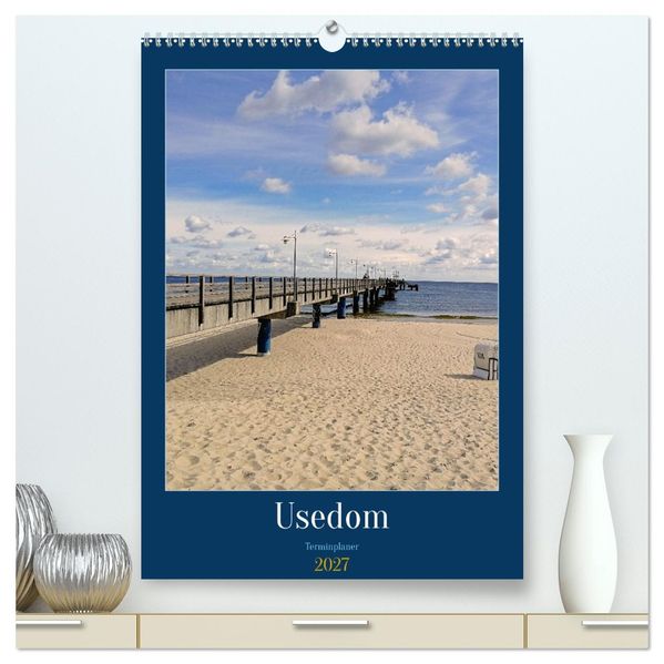 Usedom Ostsee - Terminplaner (hochwertiger Premium Wandkalender 2027 DIN A2 hoch) Kunstdruck in Hochglanz