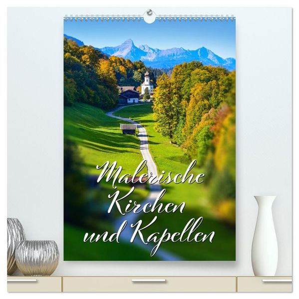 Malerische Kirchen und Kapellen (hochwertiger Premium Wandkalender 2027 DIN A2 hoch) Kunstdruck in Hochglanz