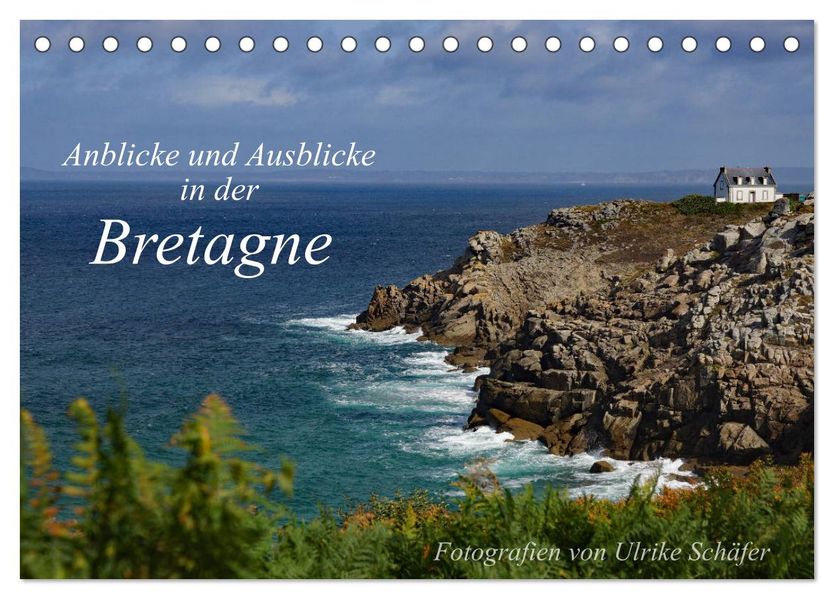 Anblicke und Ausblicke in der Bretagne (Tischkalender 2027 DIN A5 quer) CALVENDO Monatskalender