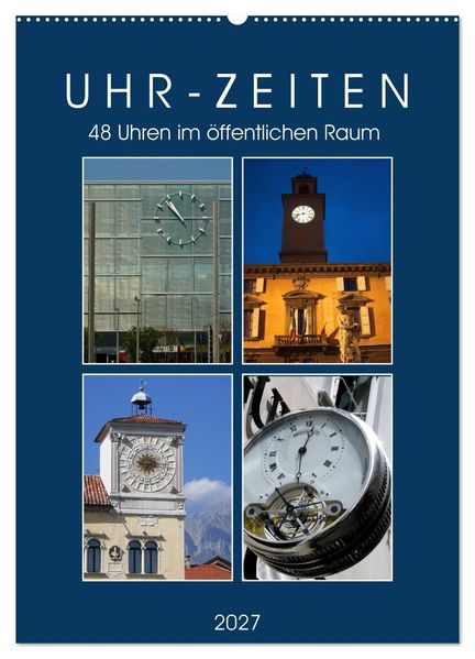 Uhr-Zeiten (Wandkalender 2027 DIN A2 hoch) CALVENDO Monatskalender