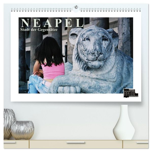 Neapel - Stadt der Gegensätze (hochwertiger Premium Wandkalender 2027 DIN A2 quer) Kunstdruck in Hochglanz