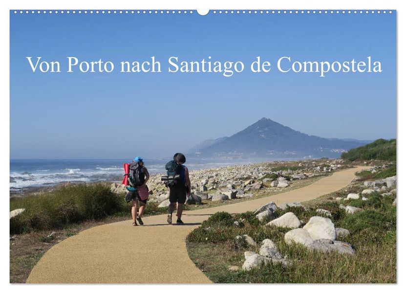 Von Porto nach Santiago de Compostela (Wandkalender 2027 DIN A2 quer) CALVENDO Monatskalender