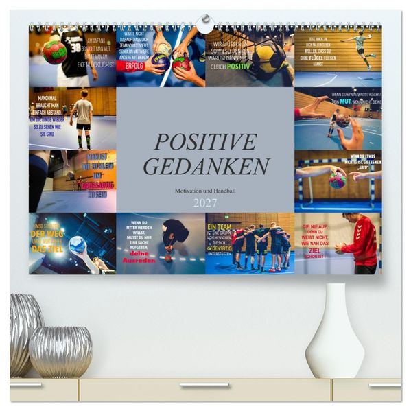 Positive Gedanken - Motivation und Handball (hochwertiger Premium Wandkalender 2027 DIN A2 quer) Kunstdruck in Hochglanz