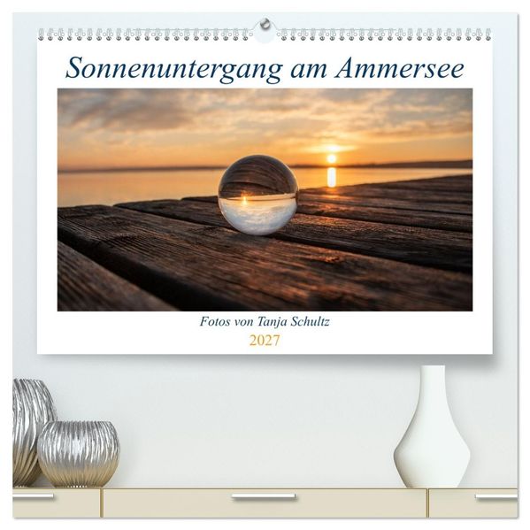 Sonnenuntergang am Ammersee (hochwertiger Premium Wandkalender 2027 DIN A2 quer) Kunstdruck in Hochglanz