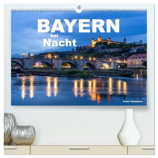 Bayern bei Nacht (hochwertiger Premium Wandkalender 2027 DIN A2 quer) Kunstdruck in Hochglanz