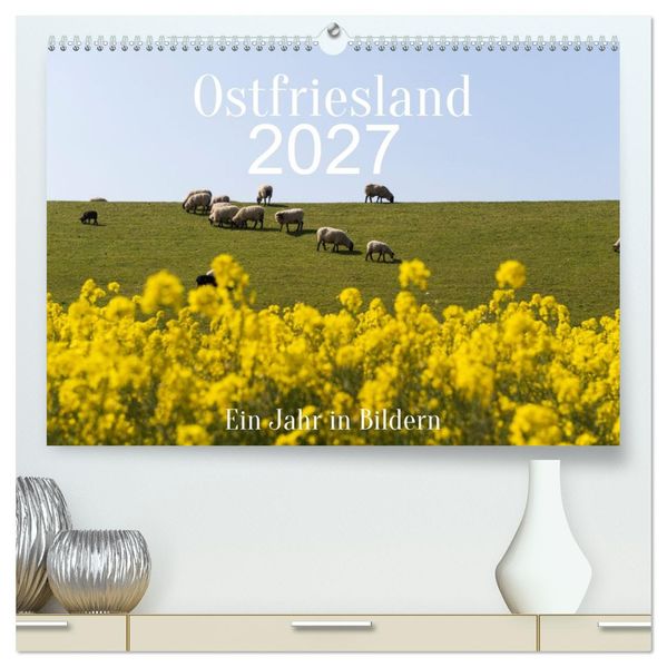 Ostfriesland - Ein Jahr in Bildern (hochwertiger Premium Wandkalender 2027 DIN A2 quer) Kunstdruck in Hochglanz