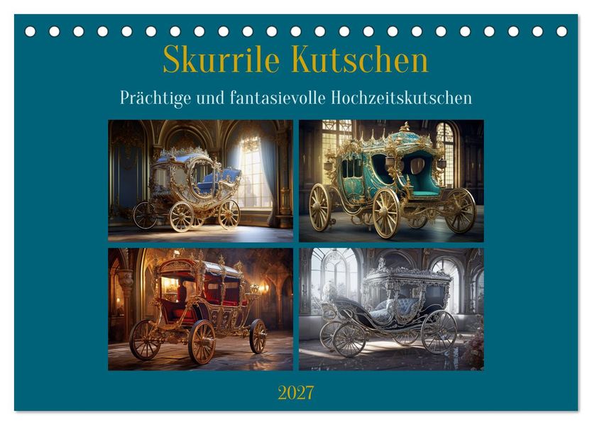 Skurrile Kutschen (Tischkalender 2027 DIN A5 quer) CALVENDO Monatskalender