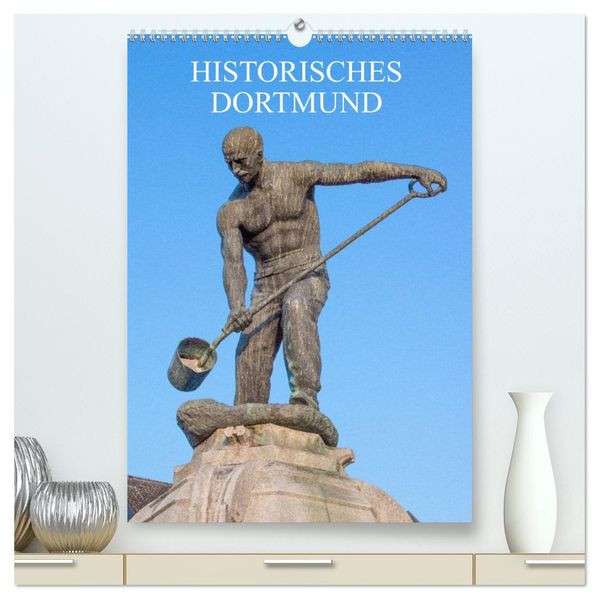 Historisches Dortmund (hochwertiger Premium Wandkalender 2027 DIN A2 hoch) Kunstdruck in Hochglanz
