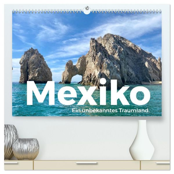 Mexiko - Ein unbekanntes Traumland. (hochwertiger Premium Wandkalender 2027 DIN A2 quer) Kunstdruck in Hochglanz