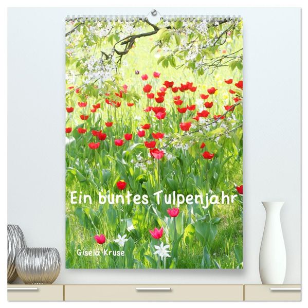 Ein buntes Tulpenjahr (hochwertiger Premium Wandkalender 2027 DIN A2 hoch) Kunstdruck in Hochglanz