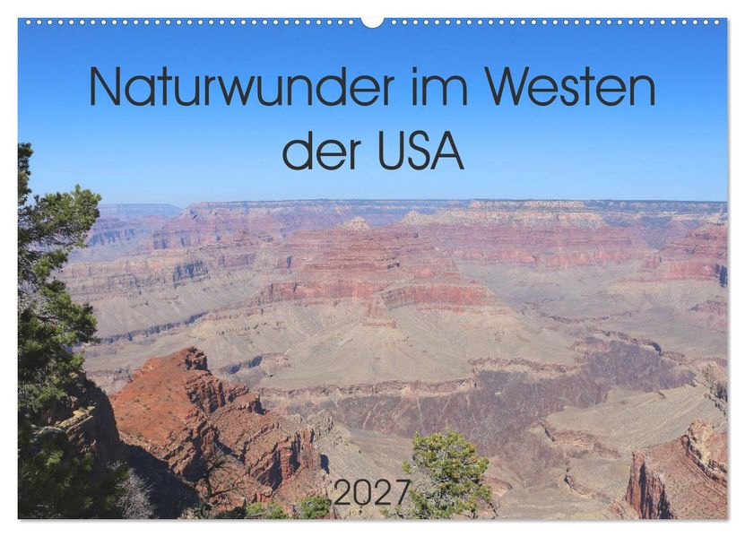Naturwunder im Westen der USA (Wandkalender 2027 DIN A2 quer) CALVENDO Monatskalender