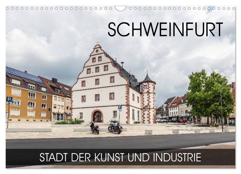 Schweinfurt - Stadt der Kunst und Industrie (Wandkalender 2027 DIN A3 quer) CALVENDO Monatskalender