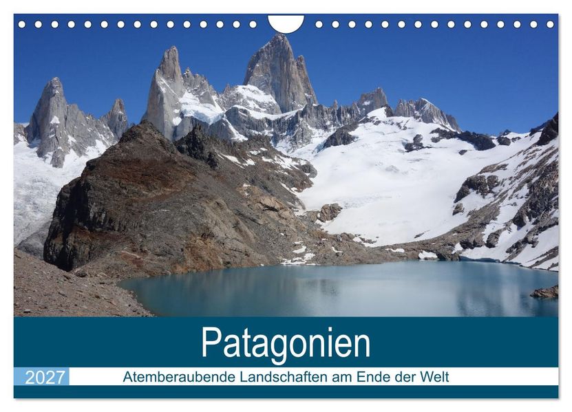 Patagonien - Atemberaubende Landschaften am Ende der Welt (Wandkalender 2027 DIN A4 quer) CALVENDO Monatskalender