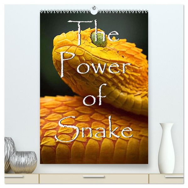 The Power Of Snake (hochwertiger Premium Wandkalender 2027 DIN A2 hoch) Kunstdruck in Hochglanz