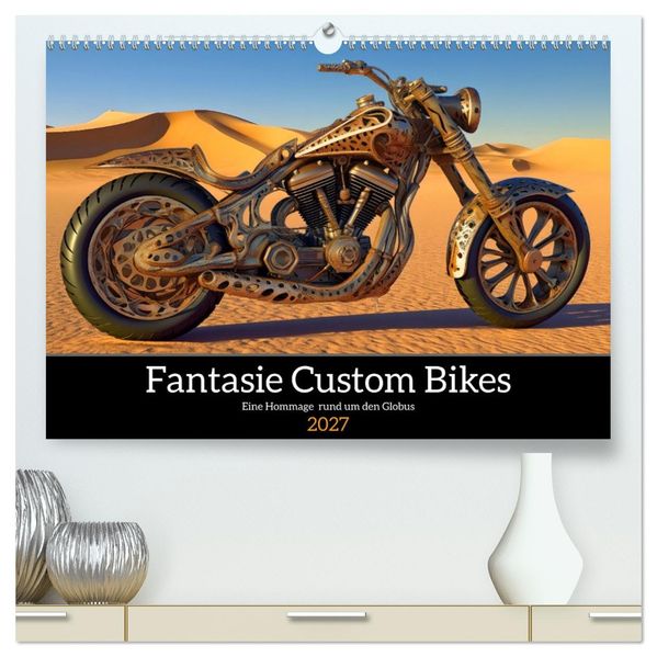 Fantasie Custom Bikes - Eine Hommage rund um den Globus (hochwertiger Premium Wandkalender 2027 DIN A2 quer) Kunstdruck in Hochglanz