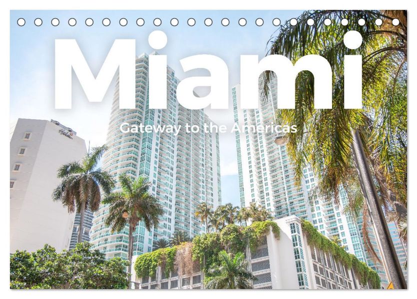 Miami - Gateway to the Americas (Tischkalender 2027 DIN A5 quer) CALVENDO Monatskalender