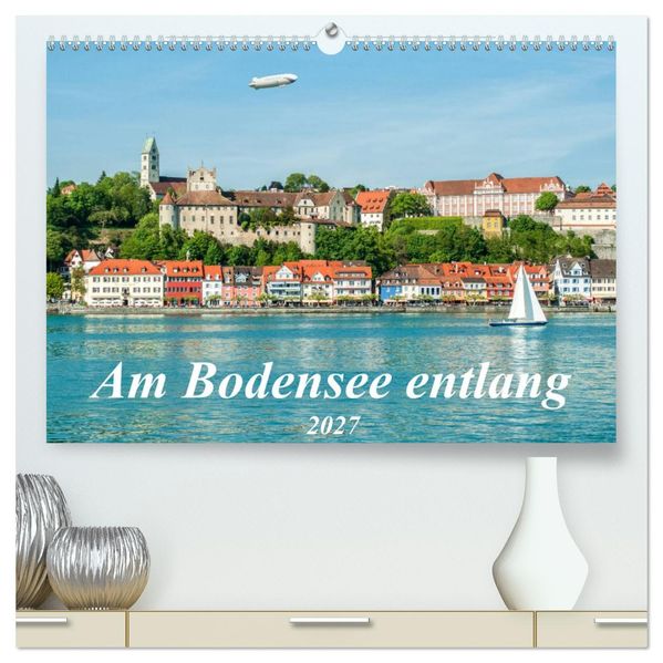 Am Bodensee entlang (hochwertiger Premium Wandkalender 2027 DIN A2 quer) Kunstdruck in Hochglanz